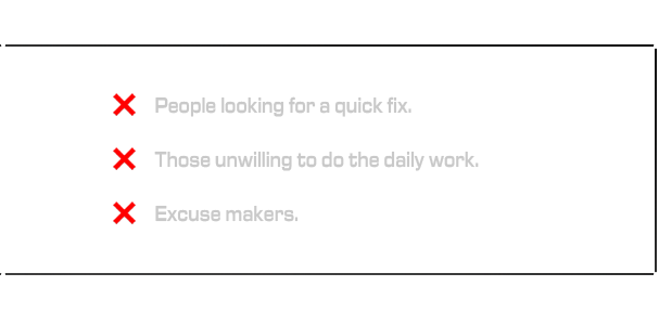 Program targeting men and women committed to daily discipline and real transformation, not quick fixes.